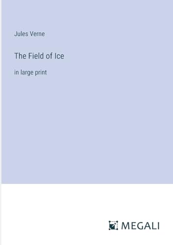 The Field of Ice: in large print von Megali Verlag